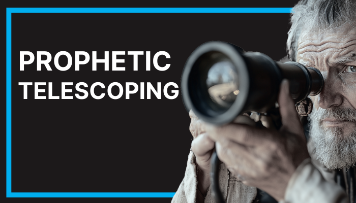 Prophetic Telescoping Prophetic Telescoping